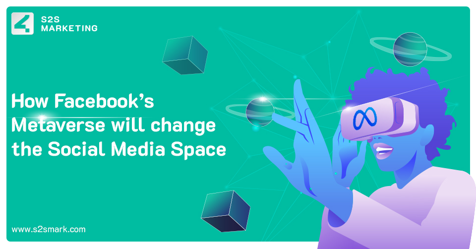 How Facebook’s Metaverse will change the Social Media Space