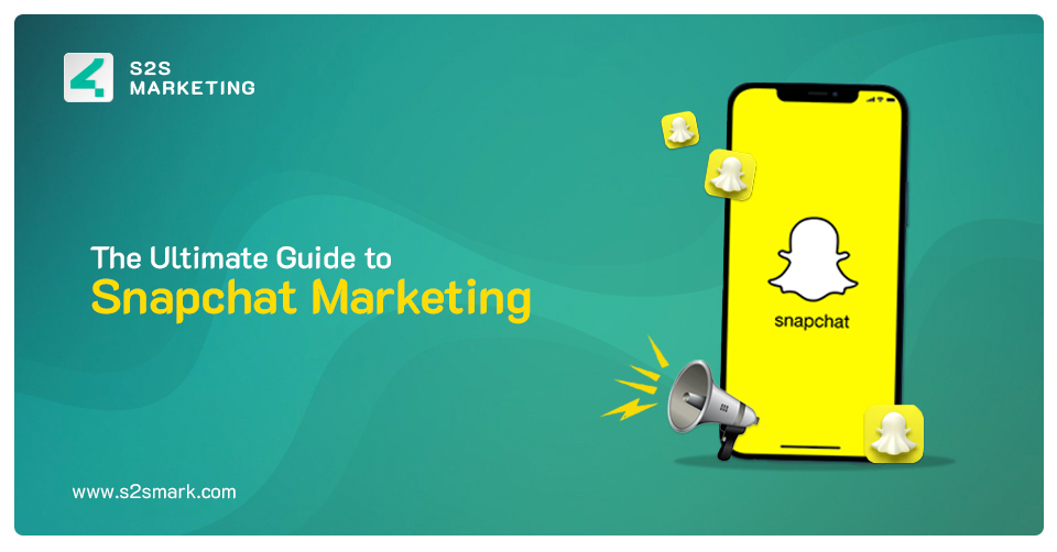 The Ultimate Guide To Snapchat Marketing