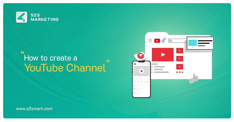 how to create youtube channel- s2s blog