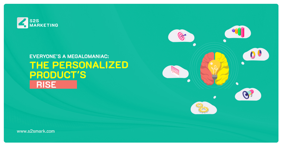 Everyone's A Megalomaniacs: The Personalized Product's Rise