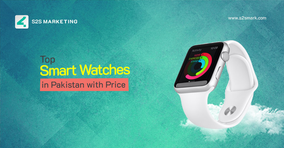 Top 10 Smart Watches in Pakistan