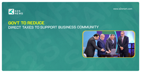 Govt to Reduce Direct Taxes to Support Business Community